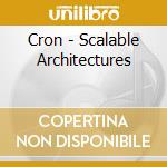 Cron - Scalable Architectures cd musicale di Cron