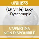 (LP Vinile) Lucy - Dyscamupia vinile