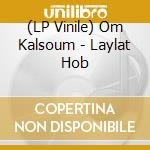 (LP Vinile) Om Kalsoum - Laylat Hob vinile