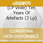 (LP Vinile) Ten Years Of Artefacts (3 Lp) vinile