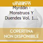 Myrddin - Monstruos Y Duendes Vol. 1 Myfyrio cd musicale