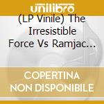 (LP Vinile) The Irresistible Force Vs Ramjac Corporati - Live At The Brain 1990 vinile