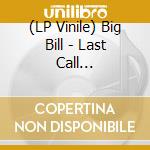 (LP Vinile) Big Bill - Last Call (Coloured) vinile
