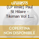 (LP Vinile) Paul St Hilaire - Tikiman Vol 1 (2 Lp) cd