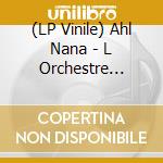 (LP Vinile) Ahl Nana - L Orchestre National Mauritanien (2 Lp) lp vinile