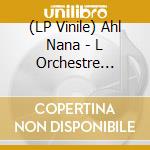 (LP Vinile) Ahl Nana - L Orchestre National Mauritanien (2 Lp) vinile