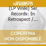 (LP Vinile) Ssr Records: In Retrospect / Various (2 Lp) vinile