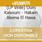 (LP Vinile) Oum Kalsoum - Hakam Aleena El Hawa vinile