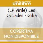 (LP Vinile) Les Cyclades - Glika cd