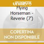 Flying Horseman - Reverie (7') cd