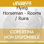 Flying Horseman - Rooms / Ruins cd
