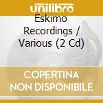 Eskimo Recordings / Various (2 Cd) cd