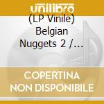 (LP Vinile) Belgian Nuggets 2 / Various vinile