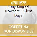 Bony King Of Nowhere - Silent Days cd