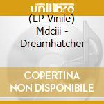 (LP Vinile) Mdciii - Dreamhatcher lp vinile di Mdciii