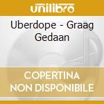 Uberdope - Graag Gedaan cd