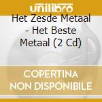 Het Zesde Metaal - Het Beste Metaal (2 Cd) cd