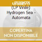 (LP Vinile) Hydrogen Sea - Automata vinile