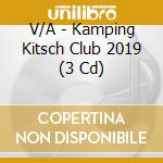 V/A - Kamping Kitsch Club 2019 (3 Cd) cd