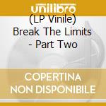 (LP Vinile) Break The Limits - Part Two vinile