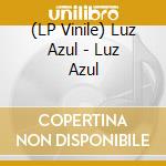 (LP Vinile) Luz Azul - Luz Azul vinile