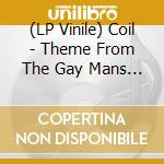 (LP Vinile) Coil - Theme From The Gay Mans Guide vinile