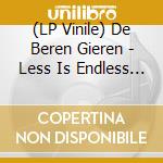 (LP Vinile) De Beren Gieren - Less Is Endless (2 Lp) vinile