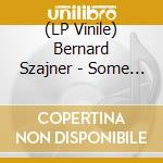 (LP Vinile) Bernard Szajner - Some Deaths Take Forever (2 Lp) vinile