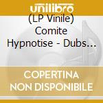 (LP Vinile) Comite Hypnotise - Dubs Pour Oh La La vinile