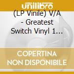 (LP Vinile) V/A - Greatest Switch Vinyl 1 (2 Lp) vinile