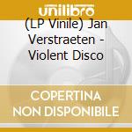 (LP Vinile) Jan Verstraeten - Violent Disco vinile