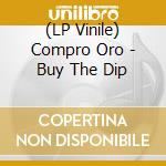 (LP Vinile) Compro Oro - Buy The Dip lp vinile