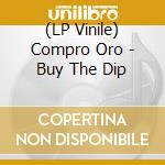 (LP Vinile) Compro Oro - Buy The Dip vinile