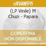 (LP Vinile) M Chuzi - Papara lp vinile