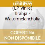 (LP Vinile) Brahja - Watermelancholia vinile
