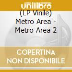 (LP Vinile) Metro Area - Metro Area 2 vinile