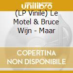 (LP Vinile) Le Motel & Bruce Wijn - Maar vinile