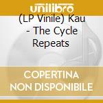 (LP Vinile) Kau - The Cycle Repeats lp vinile