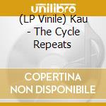 (LP Vinile) Kau - The Cycle Repeats vinile