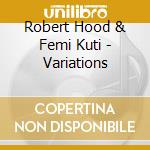 Robert Hood & Femi Kuti - Variations cd