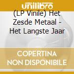 (LP Vinile) Het Zesde Metaal - Het Langste Jaar vinile
