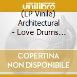 (LP Vinile) Architectural - Love Drums Massacre vinile