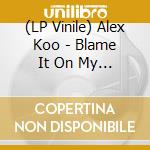 (LP Vinile) Alex Koo - Blame It On My Chromosomes (12') vinile