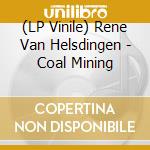 (LP Vinile) Rene Van Helsdingen - Coal Mining vinile