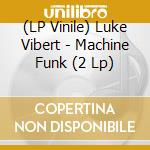 (LP Vinile) Luke Vibert - Machine Funk (2 Lp) vinile