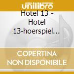 Hotel 13 - Hotel 13-hoerspiel Cd 1 cd
