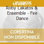Roby Lakatos & Ensemble - Fire Dance cd musicale di Roby Lakatos & Ensemble