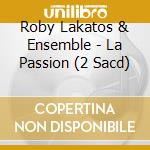 Roby Lakatos & Ensemble - La Passion (2 Sacd) cd musicale di Roby Lakatos & Ensemble