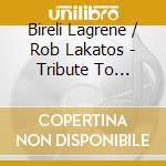 Bireli Lagrene / Rob Lakatos - Tribute To Stephane And Django cd musicale di Bireli Lagrene / Rob Lakatos