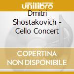Dmitri Shostakovich - Cello Concert cd